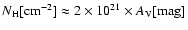 $N_{\rm H}[{\rm cm^{-2}}] \approx 2 \times 10^{21} \times A_{\rm V}[{\rm mag}]$