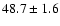 $48.7 \pm 1.6$