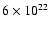 $6 \times 10^{22}$