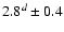 $2.8^{d} \pm 0.4$