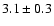 $ 3.1 \pm 0.3$