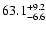 $\rm 63.1^{+9.2}_{-6.6}$