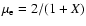 $\mu_{\rm e}=2/(1+X)$