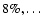 $8\%, \ldots$