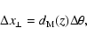 \begin{displaymath}
\Delta x_{\bot}=d_{\rm M}(z)\Delta \theta,
\end{displaymath}