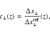 \begin{displaymath}
c_{\bot}(z)=\frac{\Delta x_{\bot}}{\Delta x_{\bot}^{\rm {ref}}}(z),
\end{displaymath}