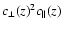 $c_{\bot}(z)^2c_{\Vert}(z)$