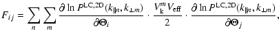 $\displaystyle F_{ij}=\sum_{n}\sum_{m} \frac{\partial \ln P^{\rm {LC,2D}}(k_{\Ve...
...\partial \ln P^{\rm {LC,2D}}(k_{\Vert {n}},k_{\bot {m}})}{\partial \Theta_{j}},$