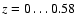 $z=0 \ldots0.58$