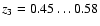 $z_3=0.45 \ldots 0.58$