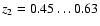 $z_2=0.45 \ldots 0.63$