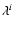 $\lambda^{{i}}$