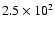 $2.5\times 10^{2}$