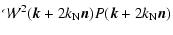 $\displaystyle \mathcal{W}^2(\vec{k}+2k_{\rm N}\vec{n}) P(\vec{k}+2k_{\rm N}\vec{n})$