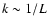 $k \sim 1/L$