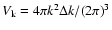 $V_{\rm k}=4\pi k^2\Delta k/(2\pi)^3$