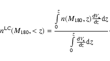 \begin{displaymath}
n^{\rm {LC}}(M_{180},<z)=\frac{\int \limits_{0}^{{z}}n(M_{18...
...imits_{0}^{{z}}\frac{{\rm d}V_{\rm c}}{{\rm d}z}{\rm d}z}\cdot
\end{displaymath}