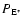 $P_{\rm E^*}$