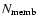 ${ N_{\rm memb}}$