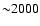 ${\sim} 2000$