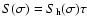 $S(\sigma)=S_{\rm h}(\sigma)\tau$
