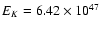 $E_K=6.42\times 10^{47}$