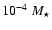 $10^{-4}~ M_\star$