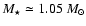 $M_\star\simeq 1.05~ M_{\odot}$