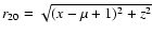 $r_{20}=\sqrt{(x-\mu+1)^2+z^2}$
