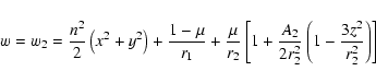\begin{displaymath}
w = w_2 = \frac{n^2}{2}\left(x^2+y^2\right)+\frac{1-\mu}{r_1...
... 1+\frac{A_2}{2r_2^2}\left(1-\frac{3z^2}{r_2^2}\right) \right]
\end{displaymath}