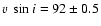 $v~\sin{i} = 92 \pm 0.5$