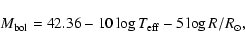 \begin{displaymath}
{M}_{\rm bol} = 42.36 - 10 \log{T_{\rm eff}} - 5 \log{R/R_{\odot}},
\end{displaymath}