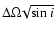 $\Delta\Omega\!\sqrt{\sin{i}}$