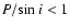 $P/\!\sin{i} <
1$