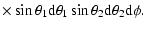 $\displaystyle \times \sin\theta_1 {\rm d}\theta_1 \sin\theta_2
{\rm d}\theta_2 {\rm d}\phi.$