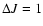 $\Delta J=1$