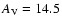 $A_{\rm V}=14.5$