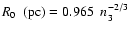 $R_{0}~~({\rm pc}) = 0.965~ ~n_{3}^{-2/3}$