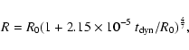 \begin{displaymath}R = R_{0}(1 + 2.15\times 10^{-5}~t_{\rm dyn}/R_{0})^\frac{4}{7},\end{displaymath}