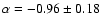 $\alpha = -0.96\pm0.18$