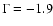 $\Gamma = -1.9$