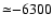 ${\simeq}{-}6300$