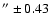 $''\pm0.43$