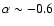 $\alpha\sim -0.6$