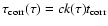 $\tau_{\rm corr}(\tau)=c k(\tau)t_{\rm corr}$