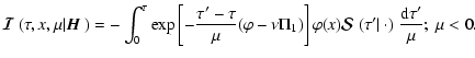 $\displaystyle {\mbox{\boldmath$\vec{\cal I}$ }}(\tau,x,\mu\vert{\mbox{\boldmath...
...ox{\boldmath$\vec{\cal
S}$ }}(\tau'\vert~\cdot)~ {{\rm d}\tau'\over\mu};~\mu<0.$