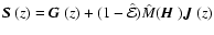 ${\mbox{\boldmath$\vec{S}$ }}(z)={\mbox{\boldmath$\vec{G}$ }}(z) + (1-\hat{\cal E})\hat
M({\mbox{\boldmath$\vec{H}$ }}){\mbox{\boldmath$\vec{J}$ }}(z)$