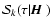 ${\cal S}_k(\tau\vert{\mbox{\boldmath$\vec{H}$ }})$