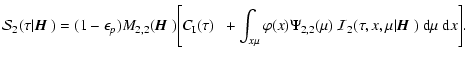 $\displaystyle {\cal S}_2(\tau\vert{\mbox{\boldmath$\vec{H}$ }})= (1-\epsilon_p)...
...al I}_2(\tau,x,\mu\vert{\mbox{\boldmath$\vec{H}$ }})~{\rm d}\mu~{\rm d}x\Bigg].$