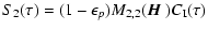 $\displaystyle {S_2(\tau)= (1-\epsilon_p)M_{2,2}({\mbox{\boldmath$\vec{H}$ }})C_{\rm I}(\tau)
}$
